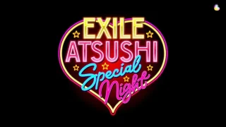 EXILE ATSUSHI スペシャルナイト ソロライブ2019 セトリ