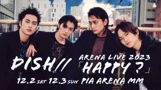 DISH// ARENA LIVE 2023「HAPPY？」セトリ